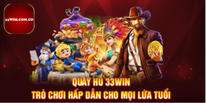 Nổ Hũ 33WIM Cùng Bí Quyết Quay Hũ Không Thể Bỏ Lỡ